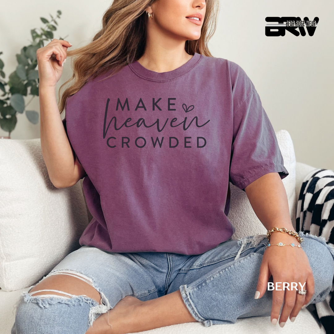 'Make Heaven Crowded-Front' Faith Tee