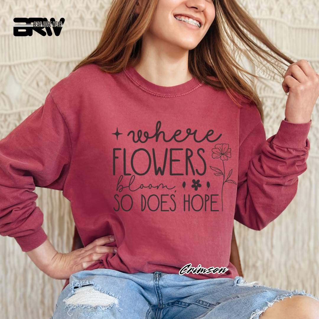 "Where Flowers Bloom, So Does Hope" Long Sleeve Tee