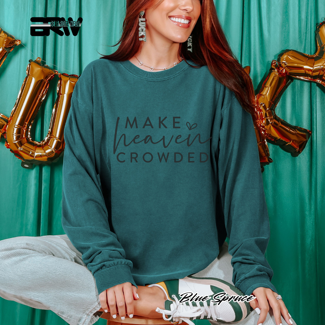 'Make Heaven Crowded' Faith Long-Sleeve Tee