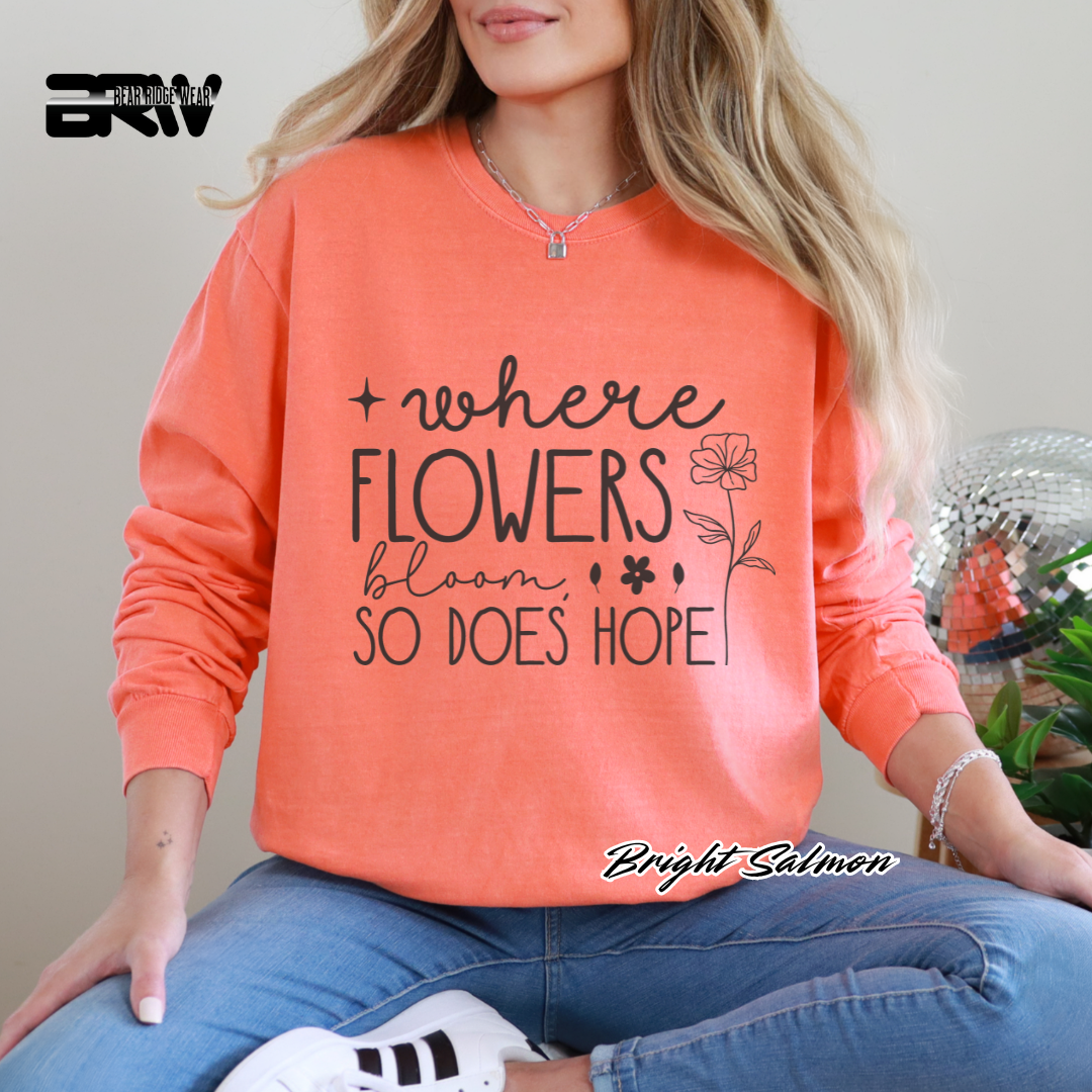 "Where Flowers Bloom, So Does Hope" Long Sleeve Tee
