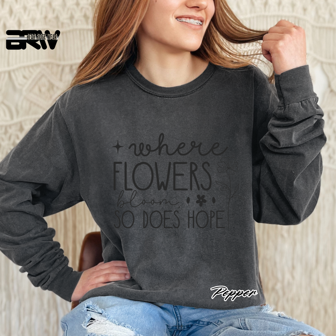 "Where Flowers Bloom, So Does Hope" Long Sleeve Tee