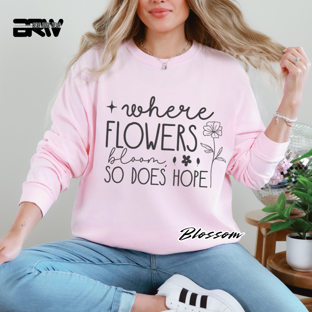 "Where Flowers Bloom, So Does Hope" Long Sleeve Tee