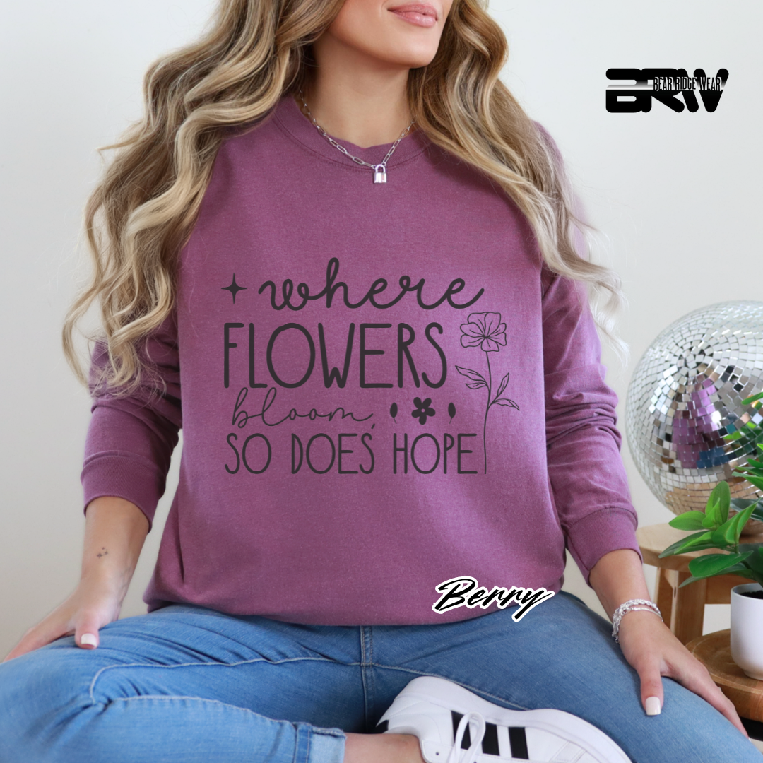 "Where Flowers Bloom, So Does Hope" Long Sleeve Tee