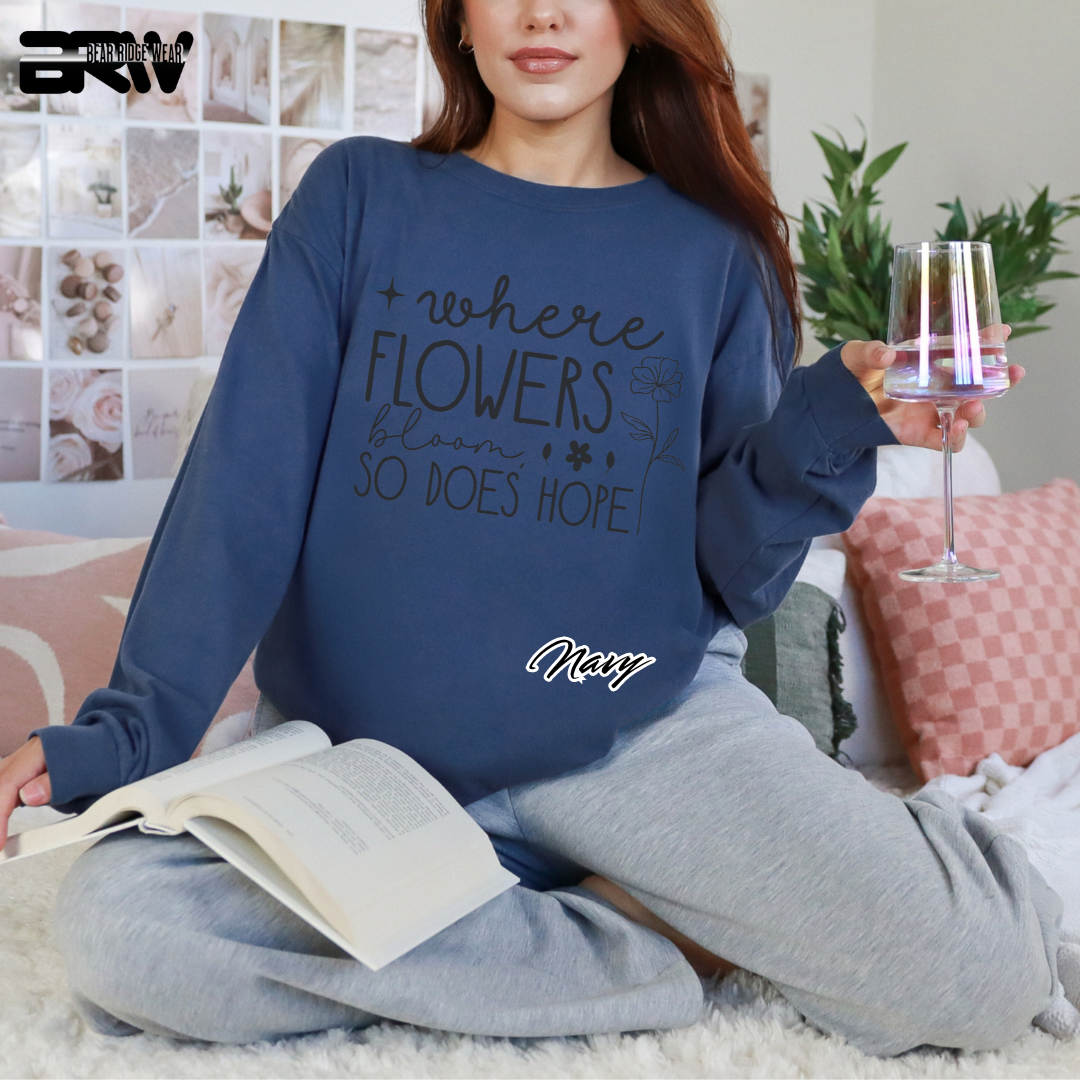 "Where Flowers Bloom, So Does Hope" Long Sleeve Tee