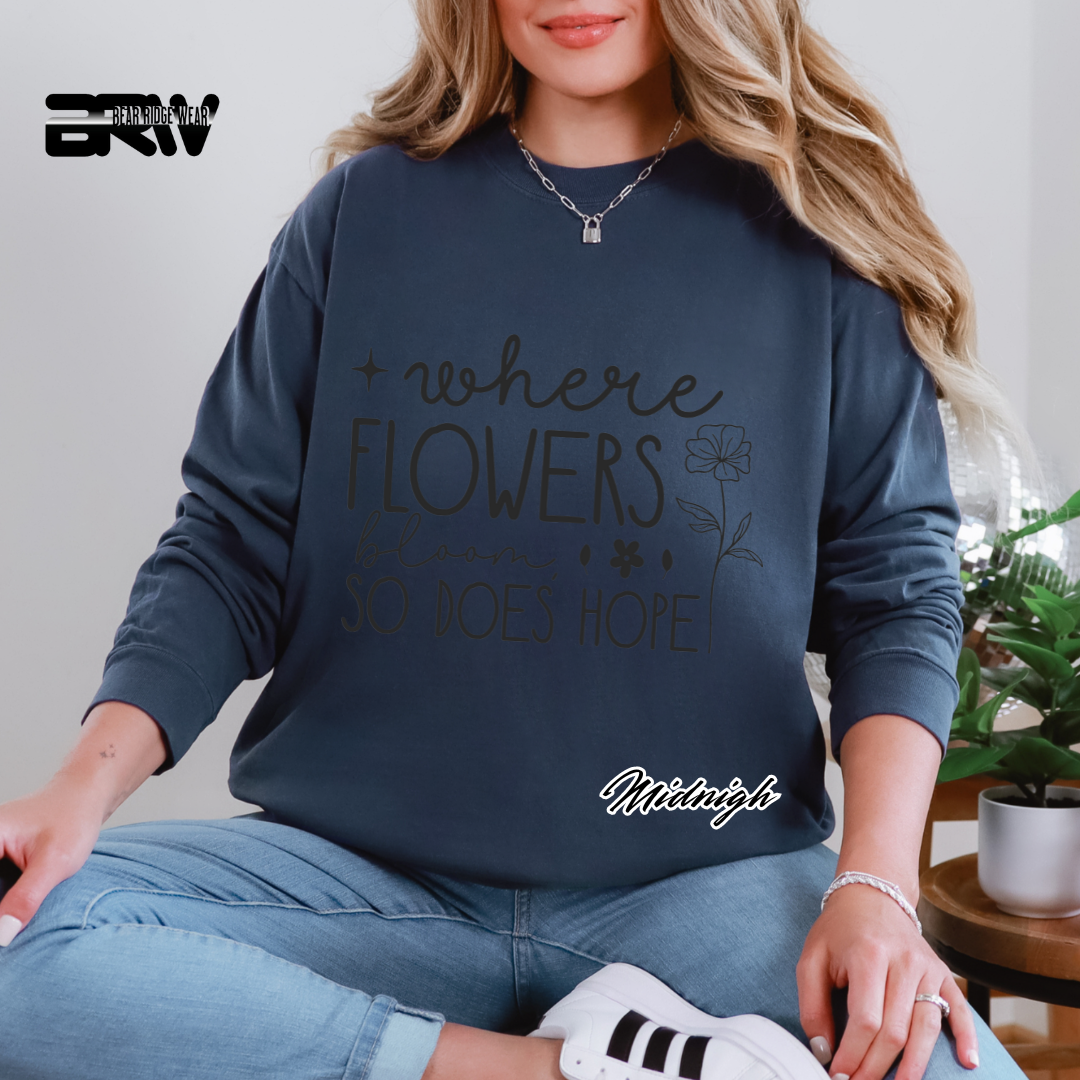 "Where Flowers Bloom, So Does Hope" Long Sleeve Tee