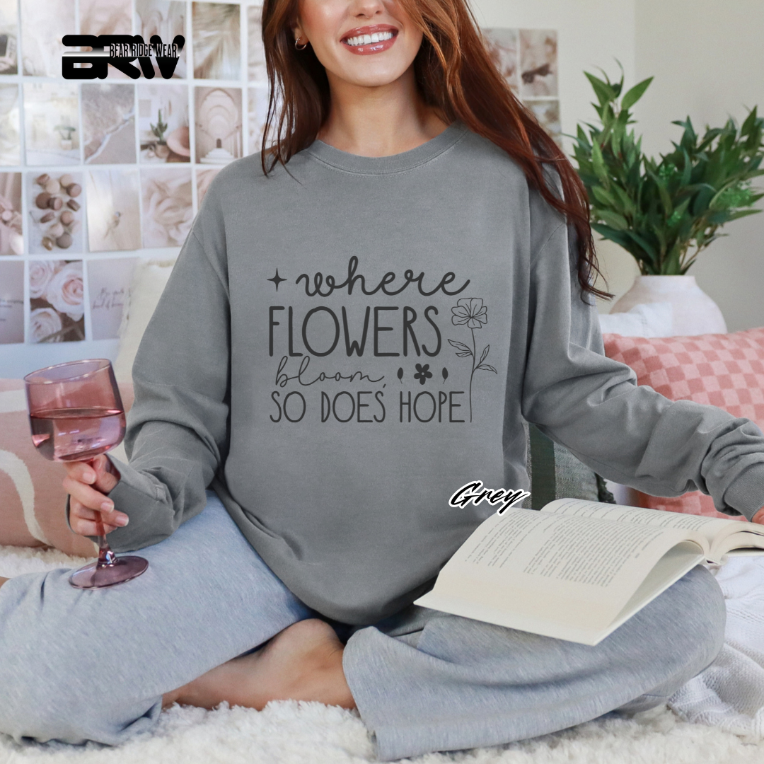 "Where Flowers Bloom, So Does Hope" Long Sleeve Tee