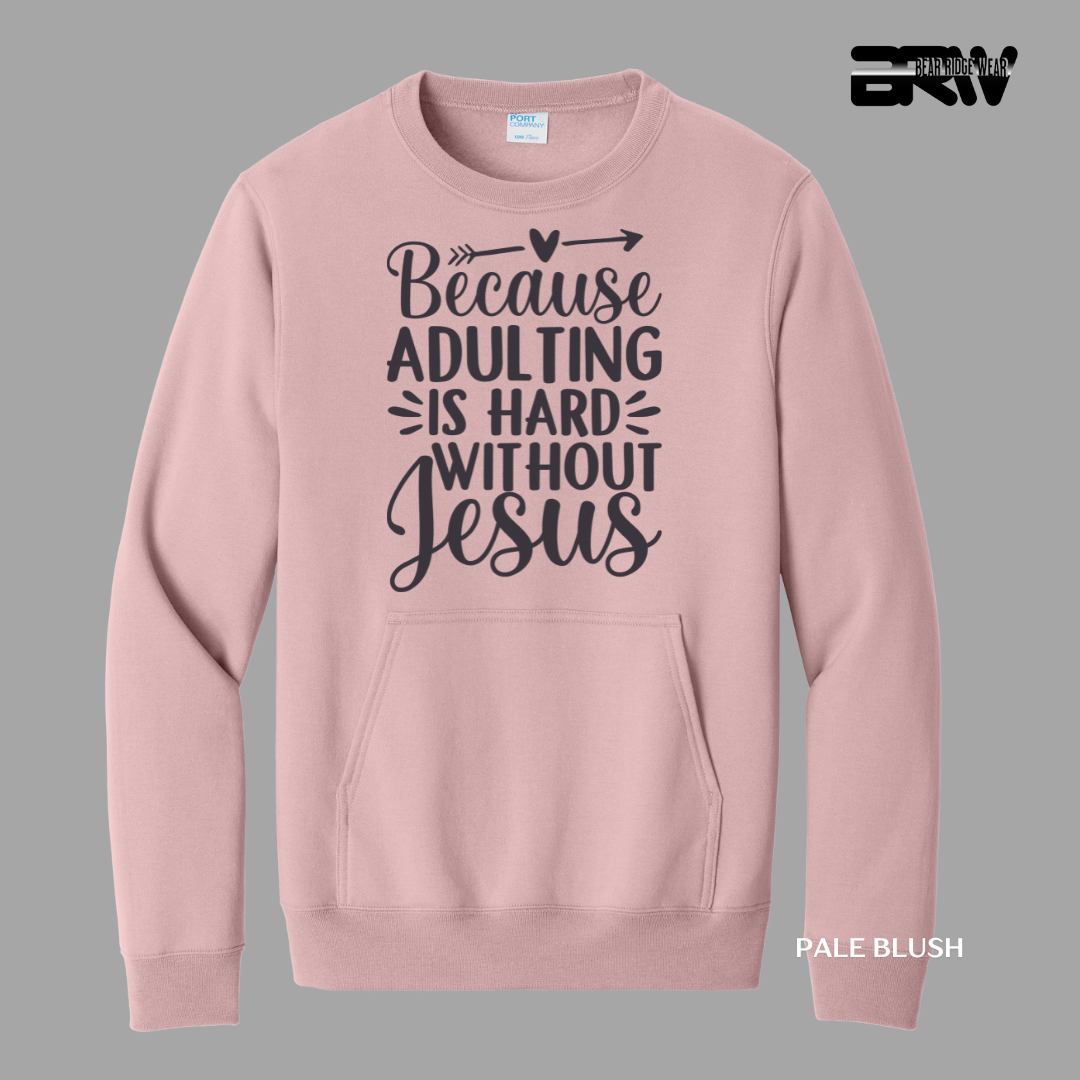 'Adulting Is Hard Without Jesus' Faith Kangaroo Pocket Crewneck